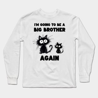 I'm Going To Be A Big Brother Again Long Sleeve T-Shirt